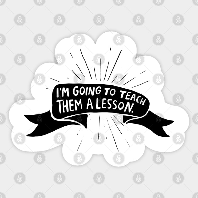 I'm Going To Teach Them A Lesson Sticker by BecArtc